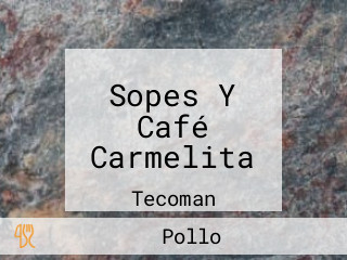 Sopes Y Café Carmelita