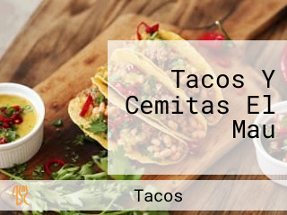 Tacos Y Cemitas El Mau