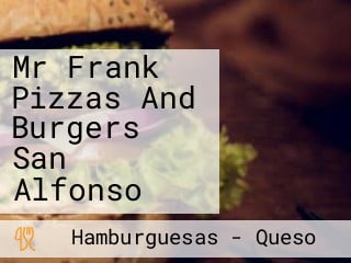 Mr Frank Pizzas And Burgers San Alfonso