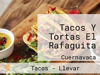 Tacos Y Tortas El Rafaguita