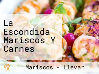 La Escondida Mariscos Y Carnes