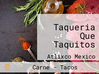 Taqueria Que Taquitos