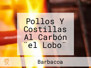 Pollos Y Costillas Al Carbón ¨el Lobo¨