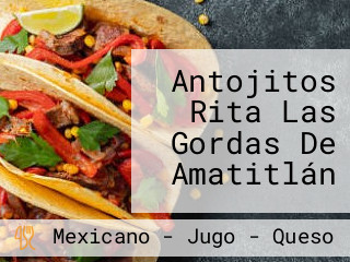 Antojitos Rita Las Gordas De Amatitlán