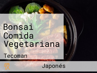 Bonsai Comida Vegetariana