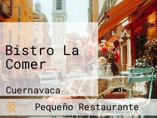 Bistro La Comer