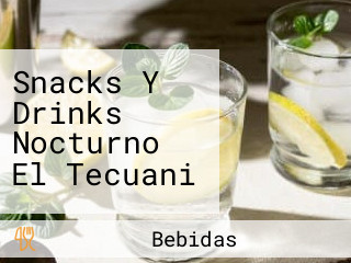 Snacks Y Drinks Nocturno El Tecuani