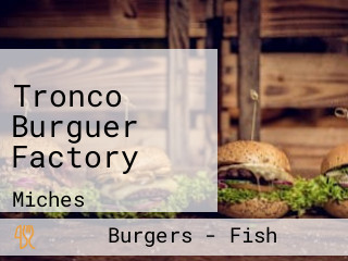 Tronco Burguer Factory