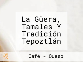 La Güera, Tamales Y Tradición Tepoztlán