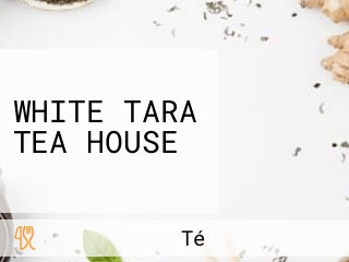 WHITE TARA TEA HOUSE