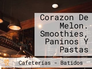 Corazon De Melon. Smoothies, Paninos Y Pastas