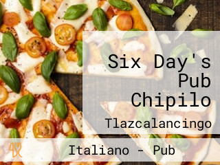 Six Day's Pub Chipilo