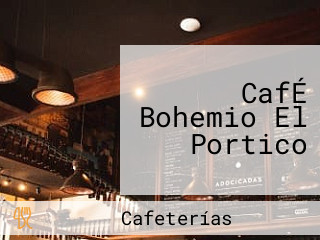 CafÉ Bohemio El Portico