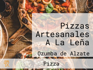 Pizzas Artesanales A La Leña