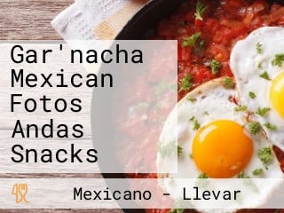 Gar'nacha Mexican Fotos Andas Snacks