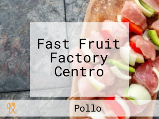 Fast Fruit Factory Centro