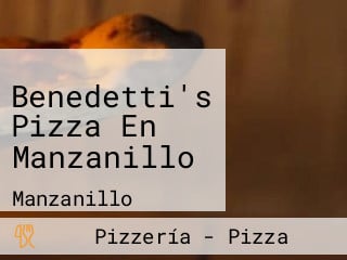 Benedetti's Pizza En Manzanillo