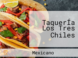 TaquerÍa Los Tres Chiles