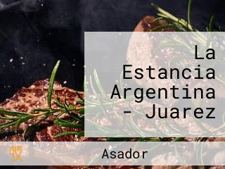 La Estancia Argentina - Juarez