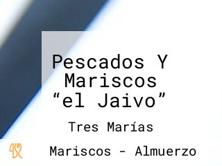 Pescados Y Mariscos “el Jaivo”