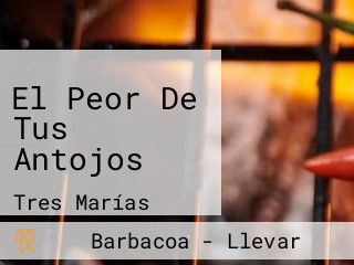 El Peor De Tus Antojos