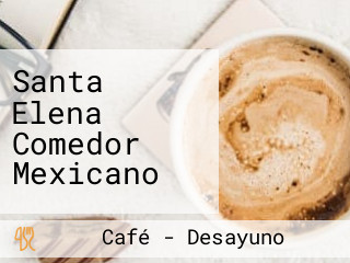 Santa Elena Comedor Mexicano