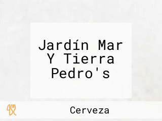 Jardín Mar Y Tierra Pedro's