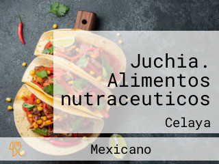 Juchia. Alimentos nutraceuticos