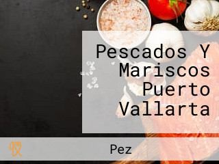 Pescados Y Mariscos Puerto Vallarta