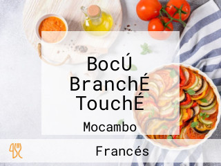 BocÚ BranchÉ TouchÉ