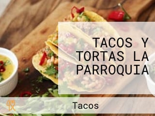 TACOS Y TORTAS LA PARROQUIA