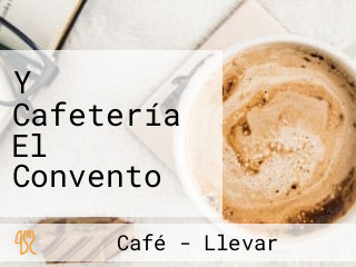 Y Cafetería El Convento