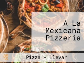 A La Mexicana Pizzería