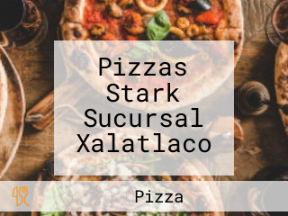 Pizzas Stark Sucursal Xalatlaco