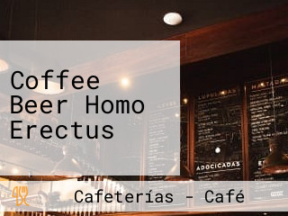 Coffee Beer Homo Erectus