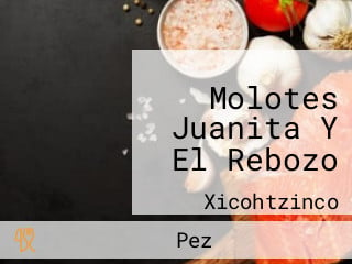 Molotes Juanita Y El Rebozo