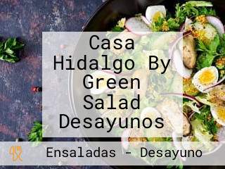 Casa Hidalgo By Green Salad Desayunos