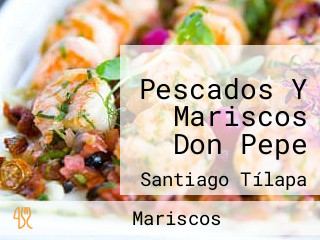 Pescados Y Mariscos Don Pepe