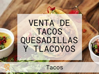 VENTA DE TACOS QUESADILLAS Y TLACOYOS