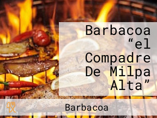 Barbacoa “el Compadre De Milpa Alta”