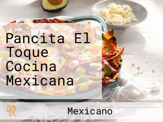 Pancita El Toque Cocina Mexicana