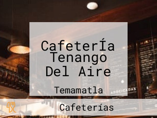 CafeterÍa Tenango Del Aire