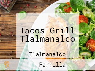 Tacos Grill Tlalmanalco