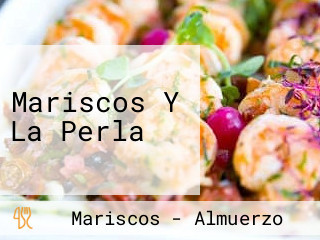 Mariscos Y La Perla