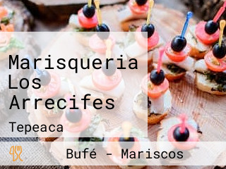 Marisqueria Los Arrecifes