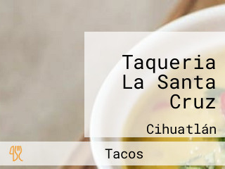 Taqueria La Santa Cruz