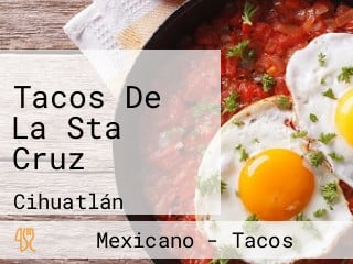 Tacos De La Sta Cruz