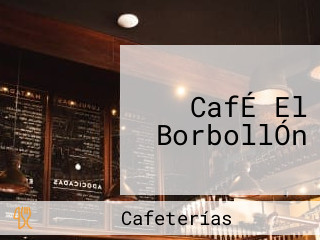 CafÉ El BorbollÓn