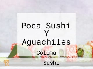 Poca Sushi Y Aguachiles