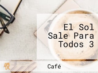 El Sol Sale Para Todos 3